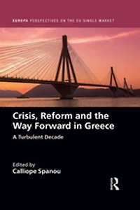 Crisis, Reform and the Way Forward Greece: A Turbulent Decade