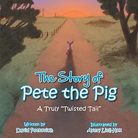 the Story of Pete Pig: A Truly "Twisted Tail"