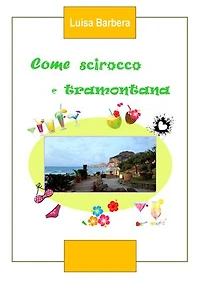 Come scirocco e tramontana: Storia di un'amicizia, di un viaggio e...