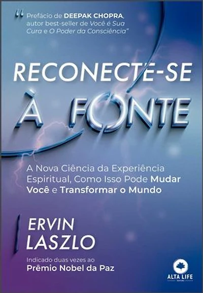 Reconecte-se à fonte: a nova ciência da experiência espiritual, como isso pode mudar você e transformar o mundo