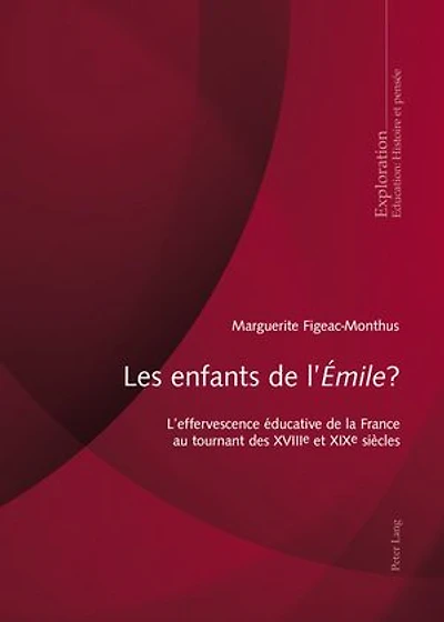 Les enfants de l'«Émile»?: L'effervescence éducative la France au tournant des XVIIIe et XIXe siècles