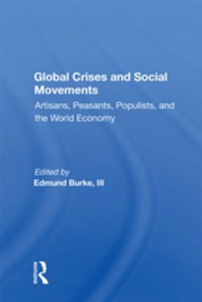 Global Crises And Social Movements: Artisans, Peasants, Populists, The World Economy