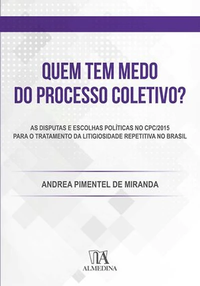 Quem tem Medo do Processo Coletivo?: As disputas e escolhas políticas no CPC/2015 para o tratamento da litigiosidade repetitiva no Brasil