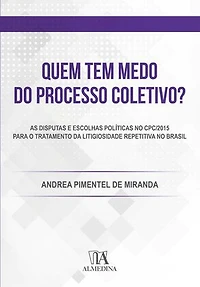 Quem tem Medo do Processo Coletivo?: As disputas e escolhas políticas no CPC/2015 para o tratamento da litigiosidade repetitiva no Brasil
