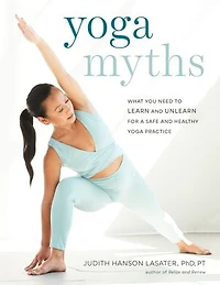 Yoga Myths: What You Need To Learn And Unlearn For A Safe Healthy Practice