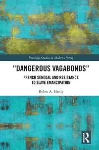"Dangerous Vagabonds": French Senegal and Resistance to Slave Emancipation