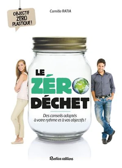 Le zéro déchet: Des conseils adaptés à votre rythme et à vos objectifs !