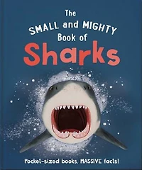 The Small and Mighty Book of Sharks: Pocket-sized books
