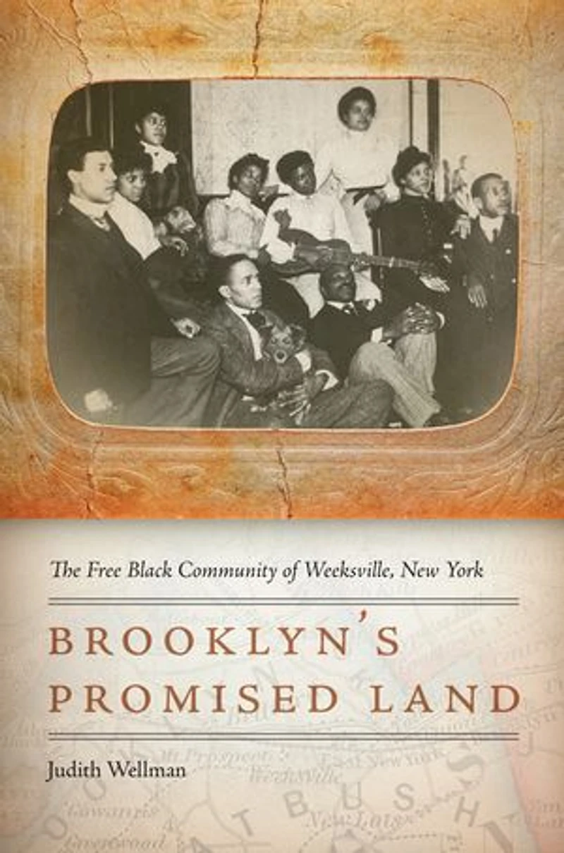 Brooklyn's Promised Land: The Free Black Community Of Weeksville, New York