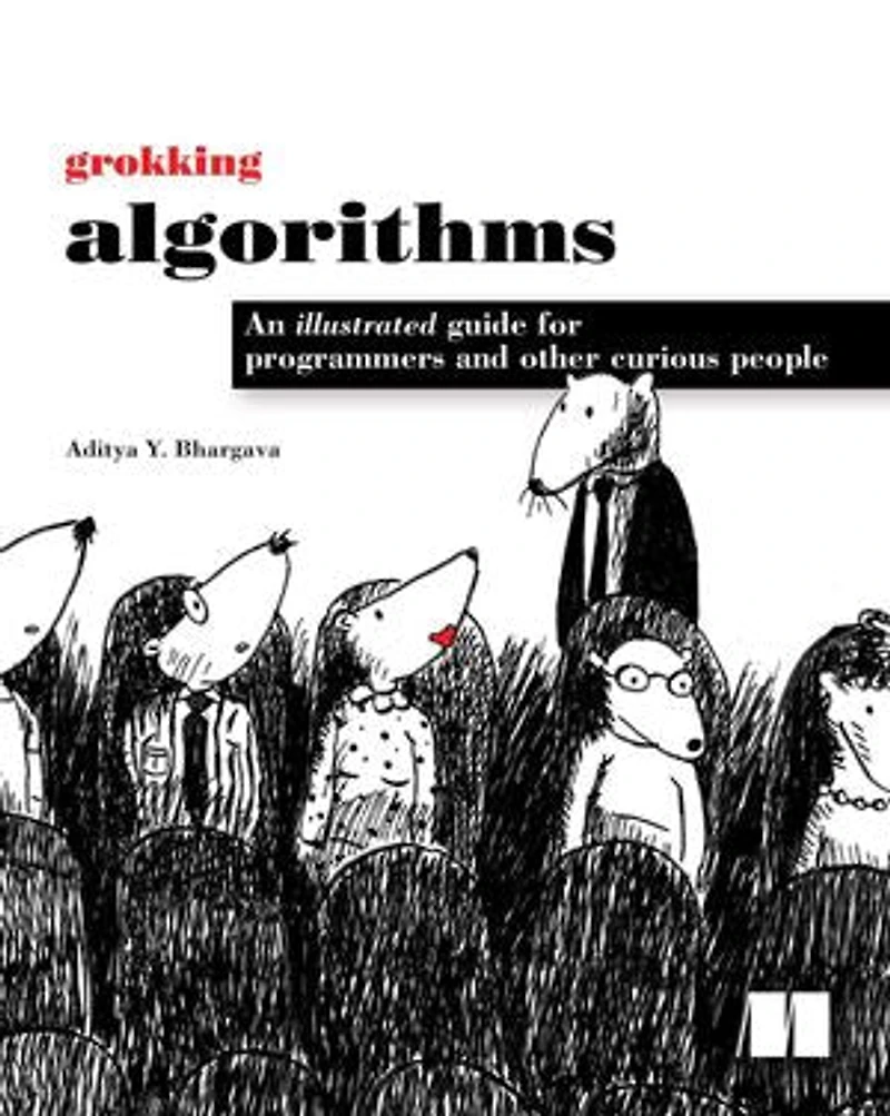 Grokking Algorithms, Second Edition: An illustrated guide for programmers and other curious people
