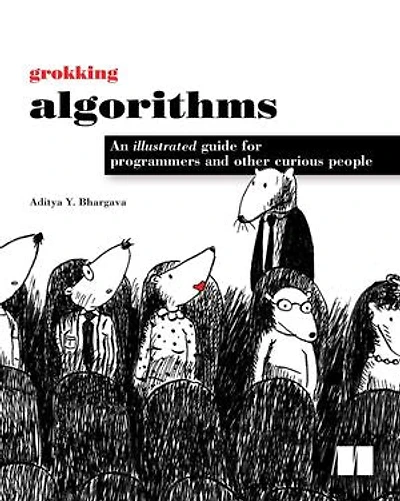 Grokking Algorithms, Second Edition: An illustrated guide for programmers and other curious people
