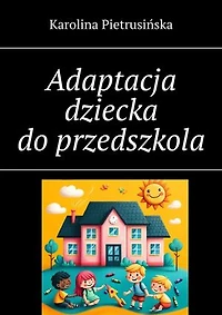 Adaptacja dziecka do przedszkola