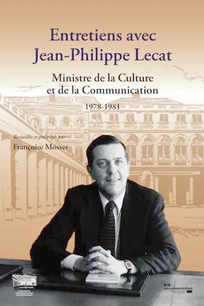 Entretiens avec Jean-Philippe Lecat: Ministre de la culture et de la communication - 1978-1981