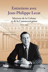 Entretiens avec Jean-Philippe Lecat: Ministre de la culture et de la communication - 1978-1981