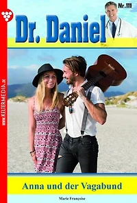 Anna und der Vagabund: Dr. Daniel 111 – Arztroman