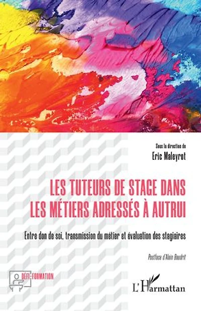 Les tuteurs de stage dans les métiers adressés à autrui: Entre don de soi, transmission du métier et évaluation des stagiaires