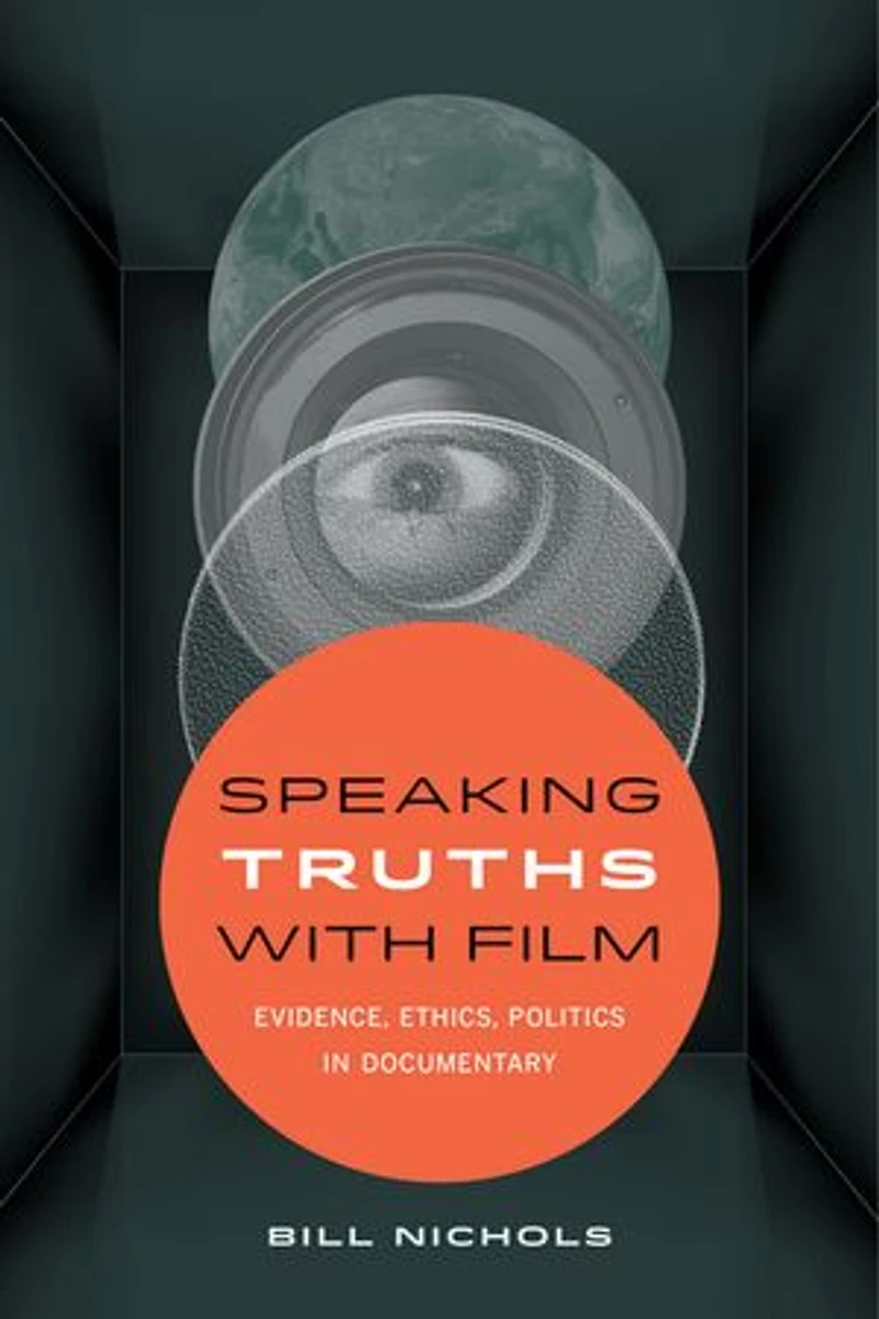Speaking Truths with Film: Evidence, Ethics, Politics Documentary