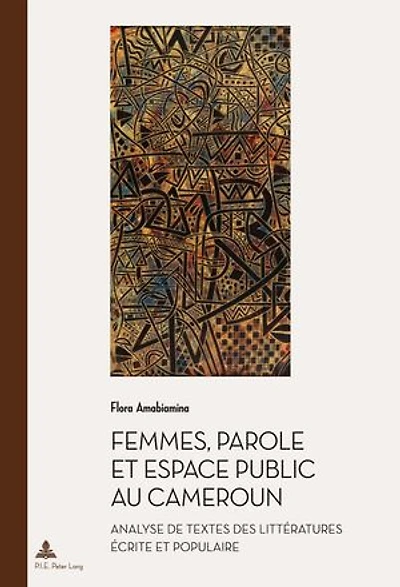 Femmes, parole et espace public au Cameroun: Analyse de textes des littératures écrite populaire