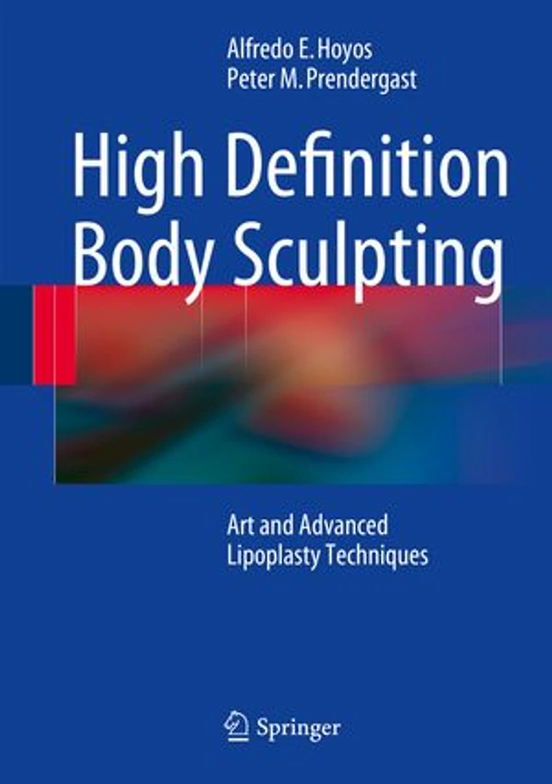 High Definition Body Sculpting: Art and Advanced Lipoplasty Techniques