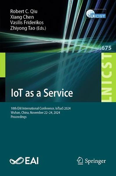 IoT as a Service: 10th EAI International Conference, IoTaaS 2024, Wuhan, China, November 22-24, Proceedings