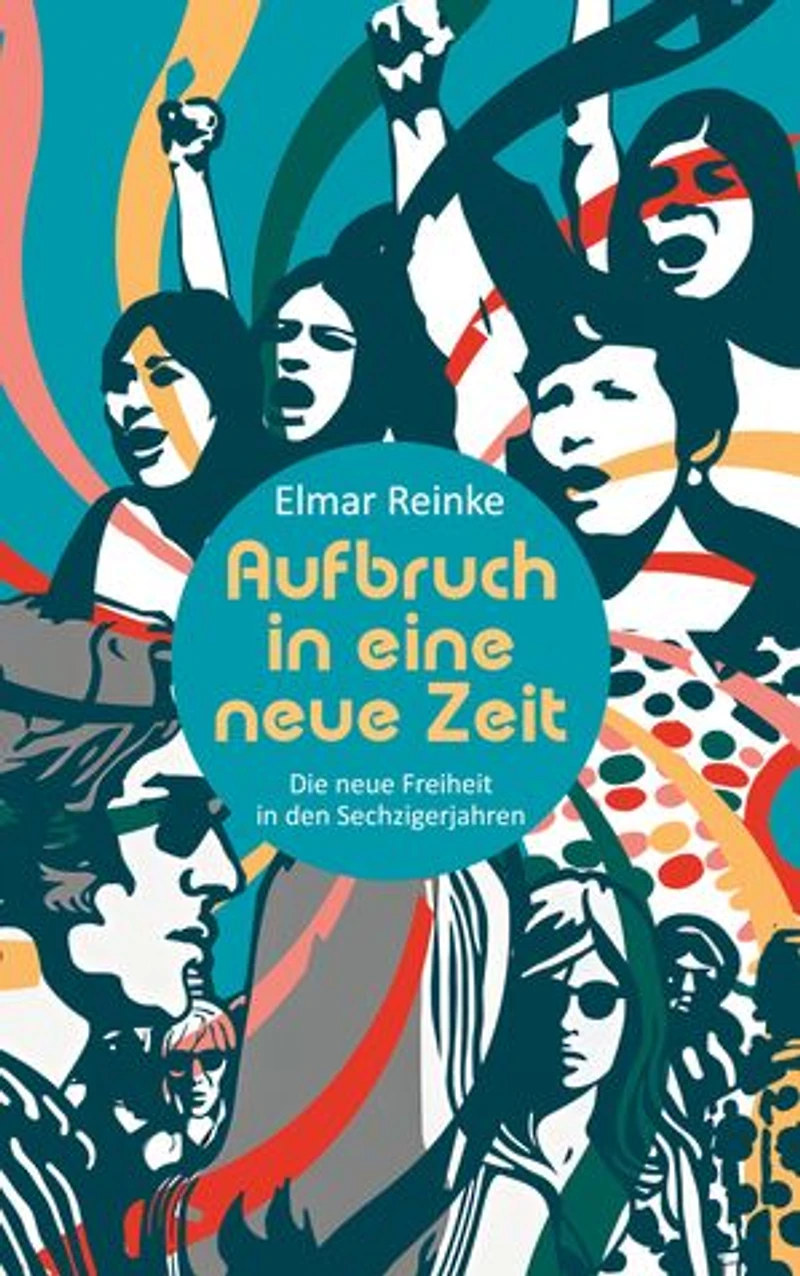 Aufbruch in eine neue Zeit: Die neue Freiheit in den Sechzigerjahren