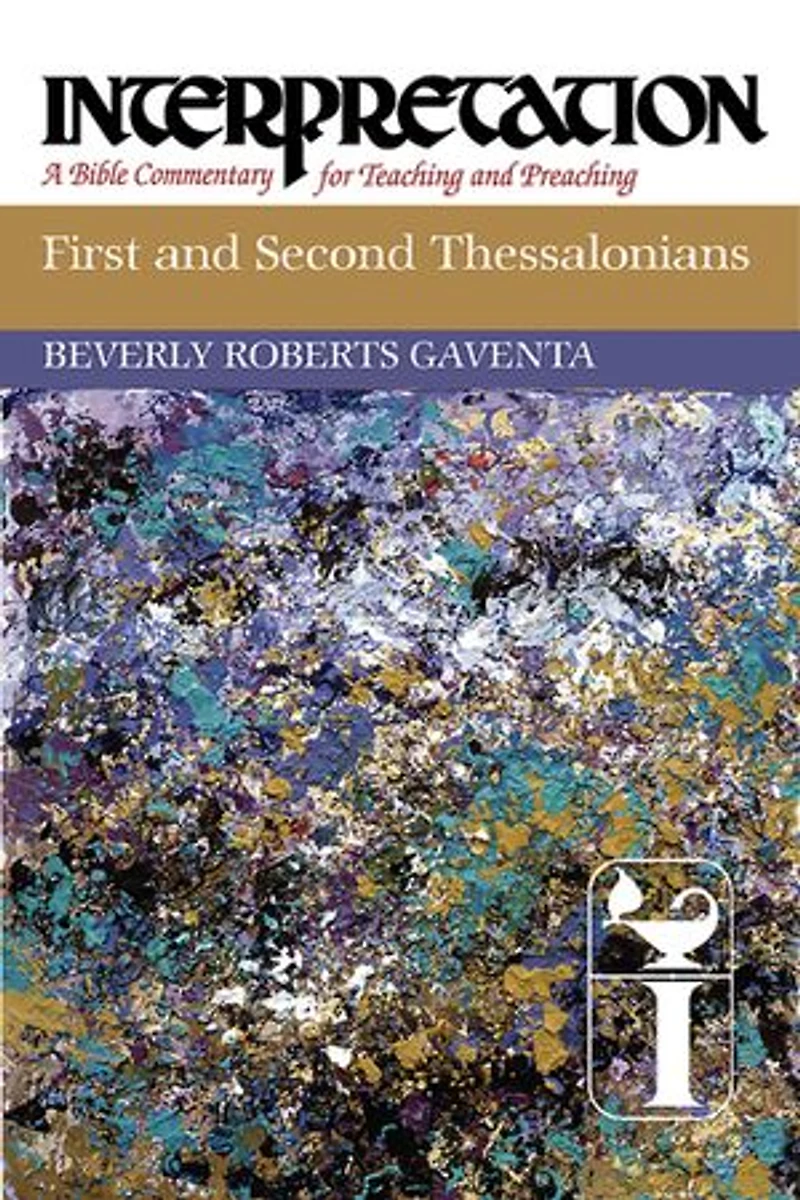 First and Second Thessalonians: Interpretation: A Bible Commentary for Teaching Preaching