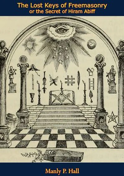 The Lost Keys of Freemasonry or the Secret of Hiram Abiff