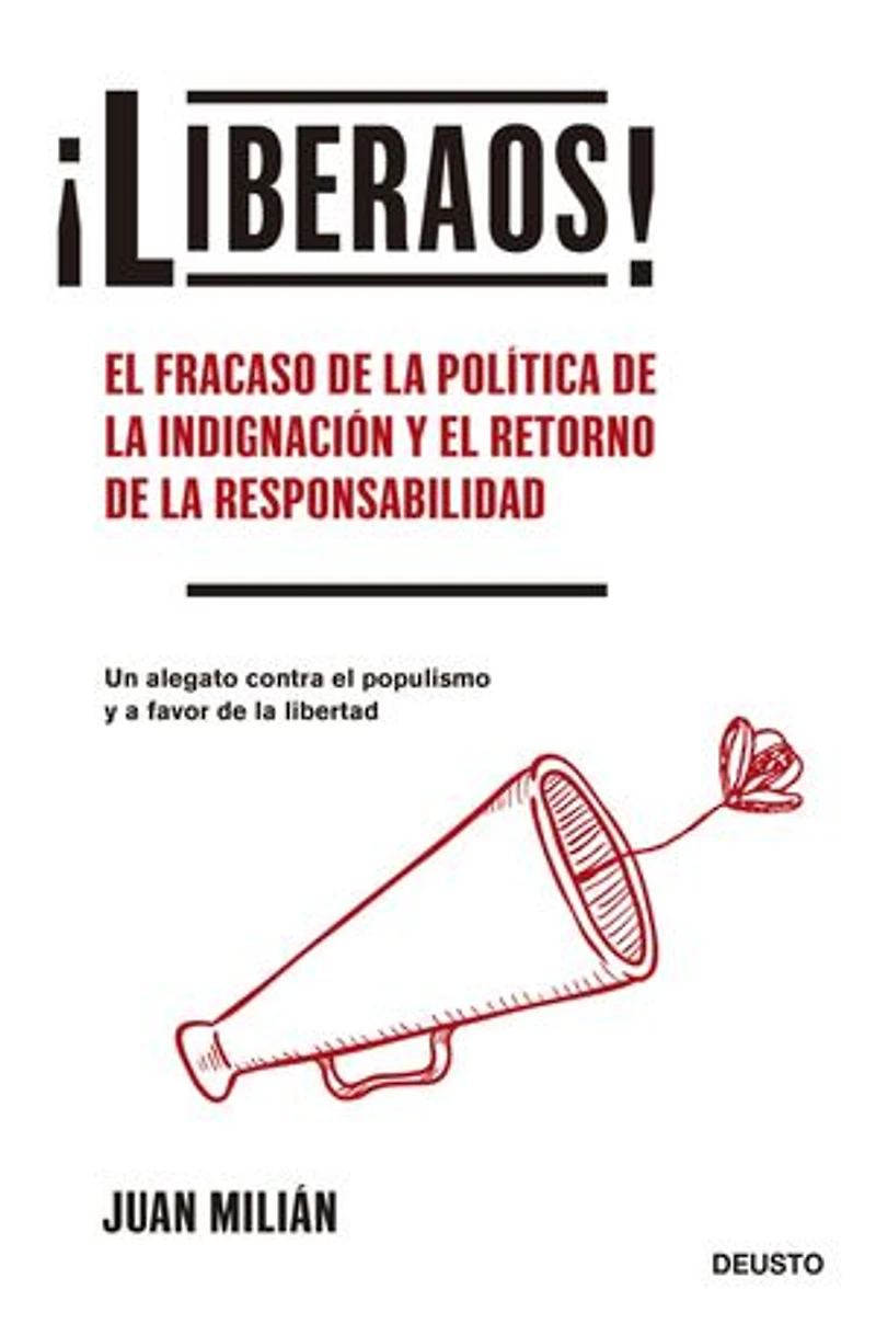 ¡Liberaos!: El fracaso de la política de la indignación y el retorno de la responsabilidad