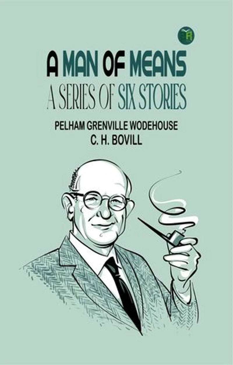 A MAN OF MEANS A SERIES OF SIX STORIES