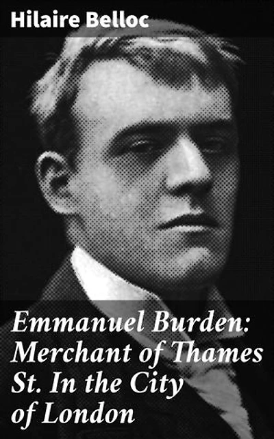 Emmanuel Burden: Merchant of Thames St. In the City of London: Exploring early 20th century London through a merchant's eyes