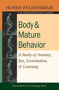 Body and Mature Behavior: A Study of Anxiety, Sex, Gravitation, Learning