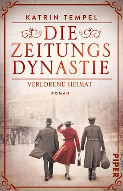 Die Zeitungsdynastie – Verlorene Heimat: Roman | Bewegende Familiensaga über die Erben eines Berliner Zeitungsimperiums in einer Welt am Abgrund