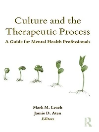 Culture And The Therapeutic Process: A Guide For Mental Health Professionals