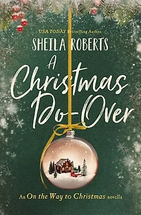 A Christmas Do-Over: An On the Way to Christmas Novella