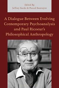 A Dialogue Between Evolving Contemporary Psychoanalysis and Paul Ricoeur's Philosophical Anthropology