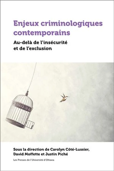 Enjeux criminologiques contemporains : au-delà de l'insécurité et l'exclusion: l'exclusion