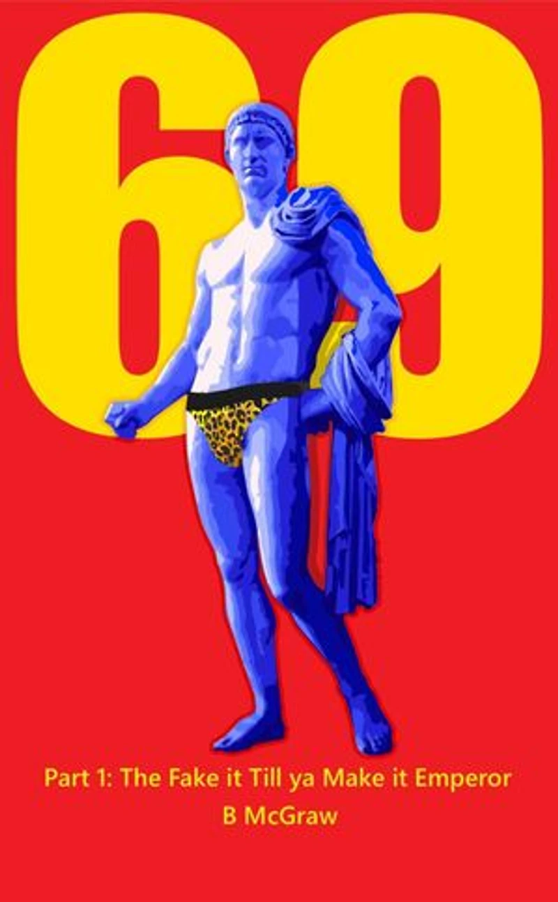 69: Part 1: The Fake it Till ya Make it Emperor