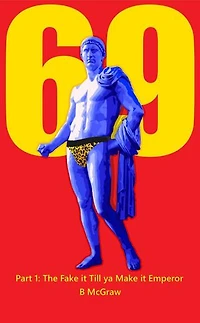 69: Part 1: The Fake it Till ya Make it Emperor