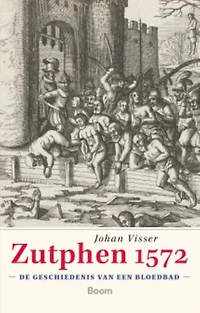 Zutphen 1572: De geschiedenis van een bloedbad