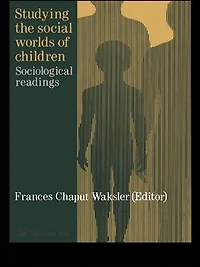Studying The Social Worlds Of Children: Sociological Readings