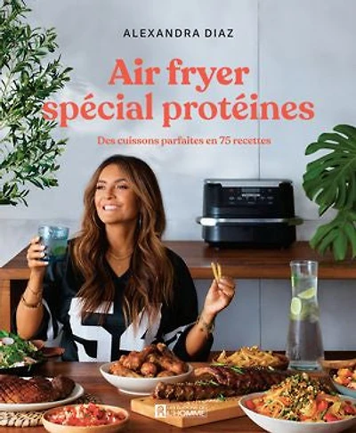 Air fryer spécial protéines: Des cuissons parfaites en 75 recettes