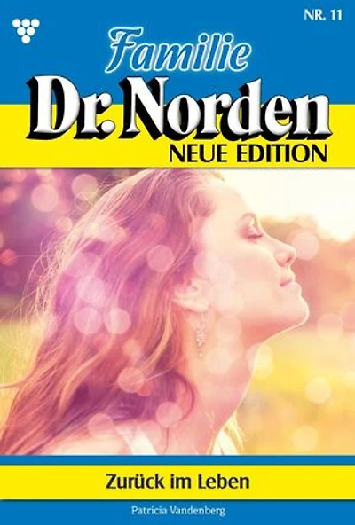 Zurück im Leben: Familie Dr. Norden - Neue Edition 11 – Arztroman