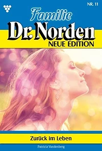 Zurück im Leben: Familie Dr. Norden - Neue Edition 11 – Arztroman