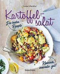 Kartoffelsalat - Die besten Rezepte - klassisch, innovativ, gut! 34 neue und traditionelle Variationen: Als Beilage oder Hauptgericht, für Picknick, Partys, Weihnachten, Silvester oder zwischendurch