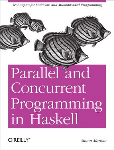 Parallel and Concurrent Programming Haskell: Techniques for Multicore Multithreaded