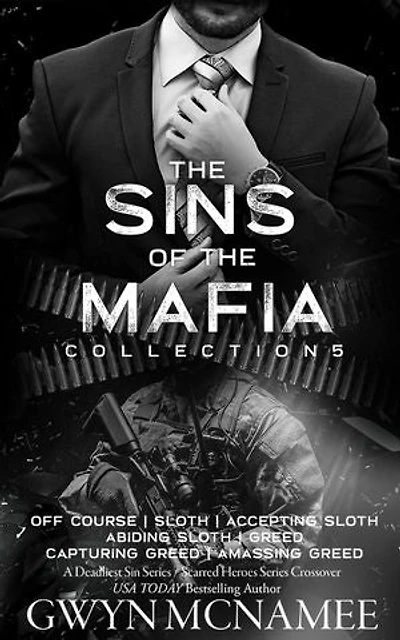 The Sins of the Mafia Collection Five: Off Course, Sloth, Accepting Sloth, Abiding Sloth, Greed, Capturing Greed, & Amassing Greed