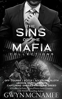 The Sins of the Mafia Collection Five: Off Course, Sloth, Accepting Sloth, Abiding Sloth, Greed, Capturing Greed, & Amassing Greed