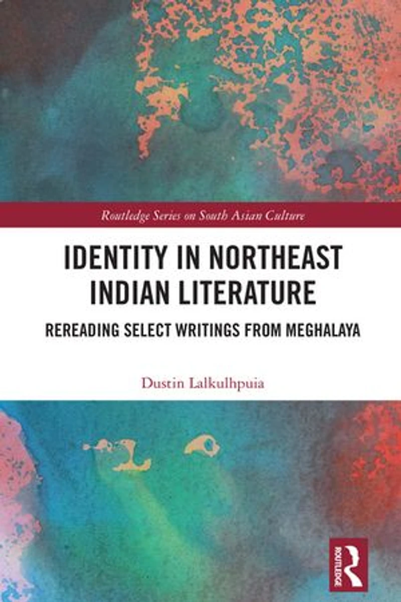 Identity Northeast Indian Literature: Rereading Select Writings from Meghalaya