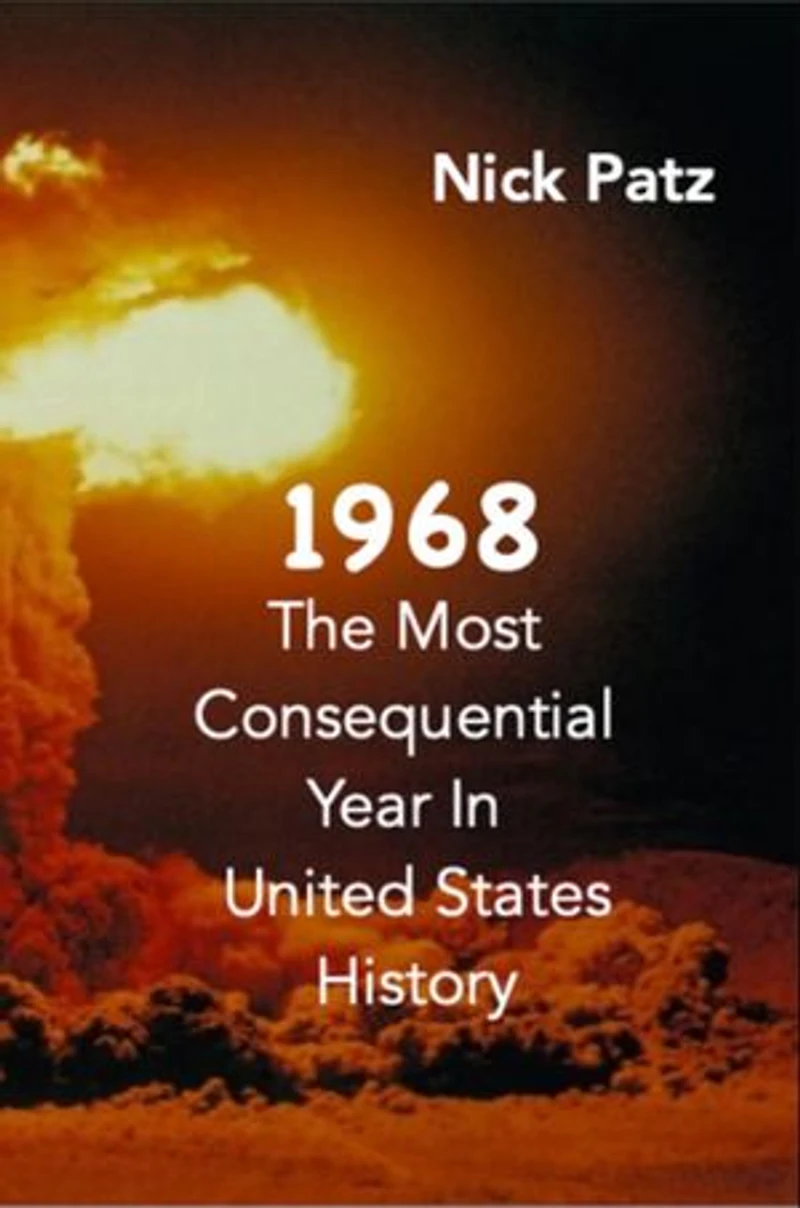 1968: The Most Consequential Year In United States History