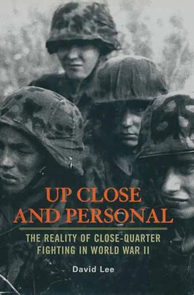 Up Close and Personal: The Reality of Close-Quarter Fighting World War II